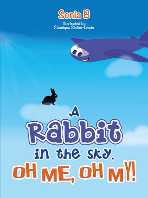 cover image of A Rabbit in the Sky, Oh Me, Oh My!